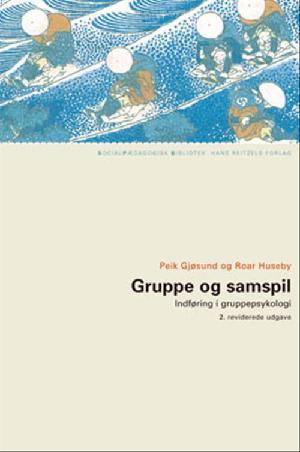 Gruppe og samspil : indføring i gruppepsykologi
