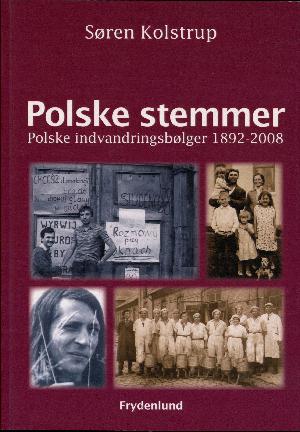 Polske stemmer : polske indvandringsbølger 1892-2008