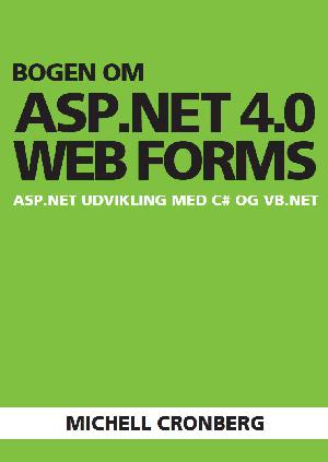 Bogen om ASP.NET 4.0 Web Forms : ASP.NET udvikling med C# og VB.NET