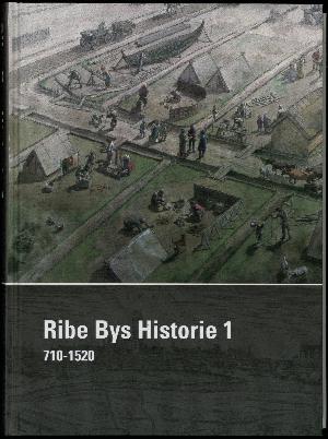 Ribe bys historie. Bind 1 : 710-1520