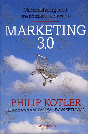 Marketing 3.0 : markedsføring med mennesket i centrum