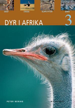 Dyr i Afrika. Bind 3 : Giraf, struds, klippe-pyton, zebra