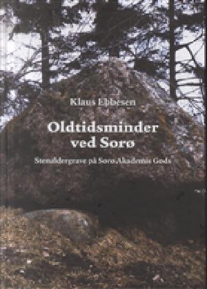 Oldtidsminder ved Sorø : stenaldergrave på Sorø Akademis Gods