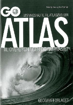 GO atlas til overbygningen og gymnasiet -- Løsningshæfte til atlasøvelser