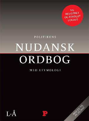 Politikens Nudansk ordbog med etymologi. A-K