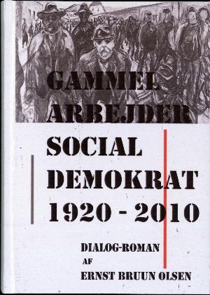Gammel arbejder - socialdemokrat 1920-2010 : dialogroman