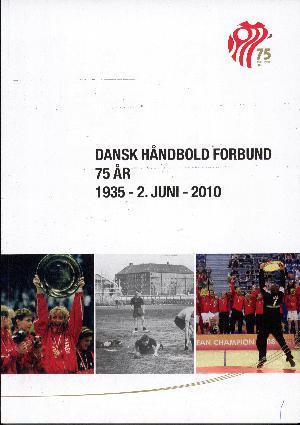 Dansk Håndbold Forbund 75 år,1935 - 2. juni - 2010