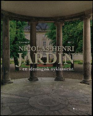 Nicolas-Henri Jardin : en ideologisk nyklassicist. Bind 2