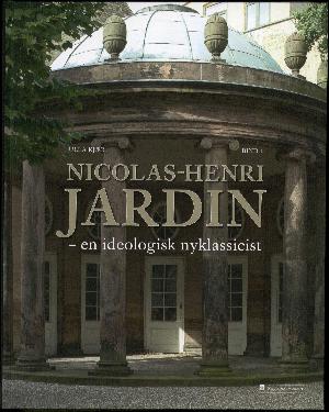 Nicolas-Henri Jardin : en ideologisk nyklassicist. Bind 1