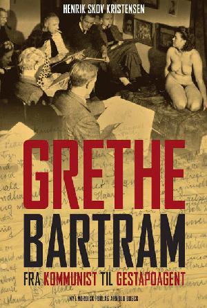 Grethe Bartram : fra kommunist til gestapoagent