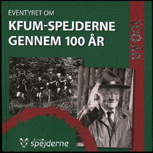 Eventyret om KFUM-spejderne gennem 100 år