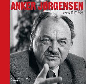 Anker Jørgensen  - min verden fortalt i billeder