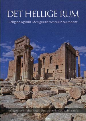 Det hellige rum : religion og kult i den græsk-romerske Nærorient