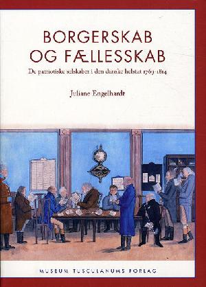 Borgerskab og fællesskab : de patriotiske selskaber i den danske helstat 1769-1814