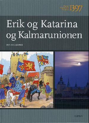Erik og Katarina og Kalmarunionen : 1397