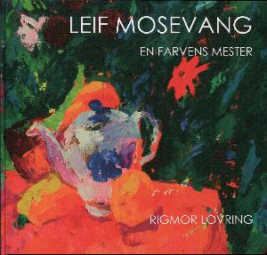 Leif Mosevang : en farvens mester