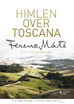 Himlen over Toscana : et nyt liv i en gammel verden