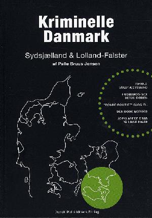 Kriminelle Danmark. 1. bind : Sydsjælland & Lolland-Falster