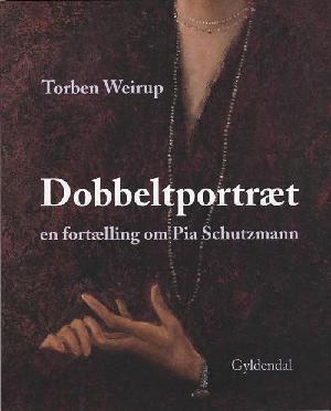 Dobbeltportræt : en fortælling om Pia Schutzmann