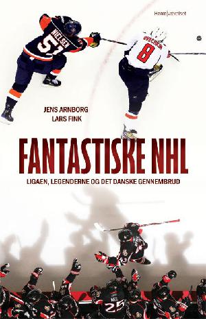 Fantastiske NHL : ligaen, legenderne og det danske gennembrud
