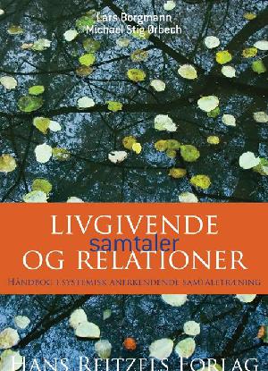 Livgivende samtaler og relationer : håndbog i systemisk anerkendende samtaletræning