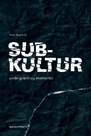Subkultur : undergrund og modkultur