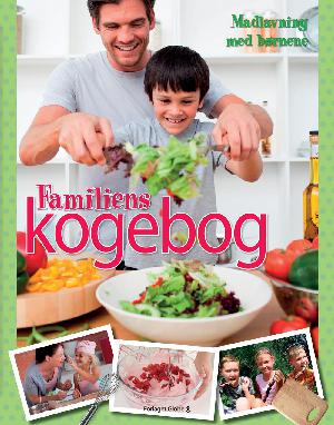Familiens kogebog : madlavning med børnene