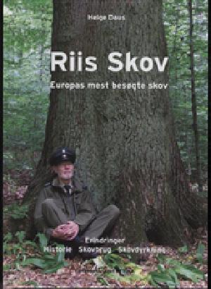 Riis Skov : Europas mest besøgte skov : erindringer, historie, skovbrug, skovdyrkning