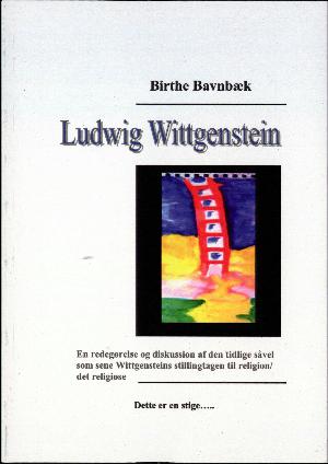 Ludwig Wittgenstein : en redegørelse og diskussion af den tidlige såvel som sene Wittgensteins stillingtagen til religion - det religiøse