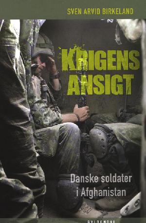 Krigens ansigt : danske soldater i Afghanistan