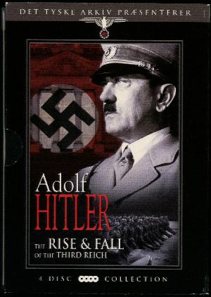 Adolf Hitler - the rise & fall of the Third Reich