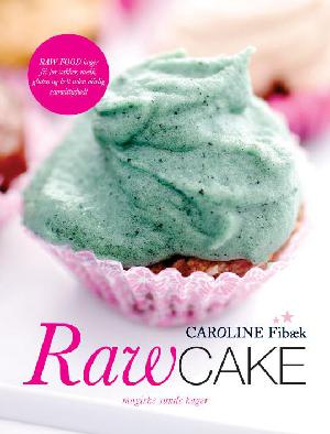 Raw cake : magiske sunde kager