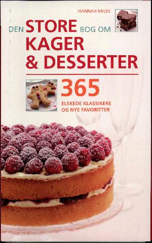 Den store bog om kager & desserter : 365 elskede klassikere og nye favoritter