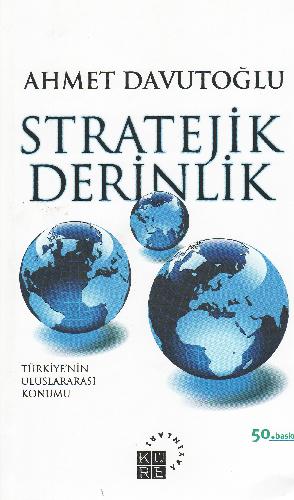 Stratejik derinlik : Türkiye'nin uluslararası konumu