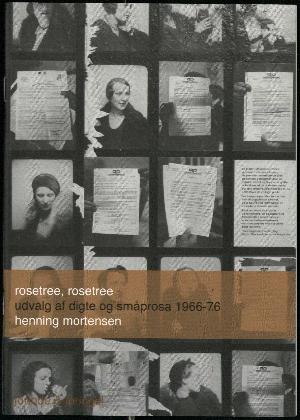 Rosetree, rosetree : udvalg af digte og småprosa 1966-1976