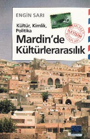 Mardin'de kültürlerarasılık : kültür, kimlik, politika
