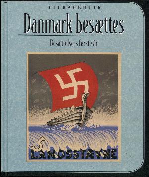 Danmark besættes : besættelsens første år