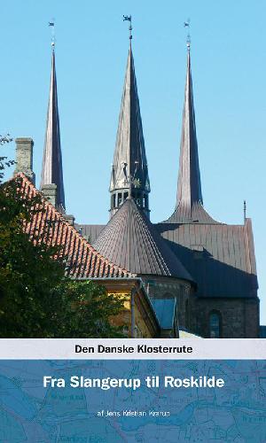 Den danske klosterrute. Bind 4 : Fra Slangerup til Roskilde