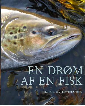 En drøm af en fisk : en bog om havørreden