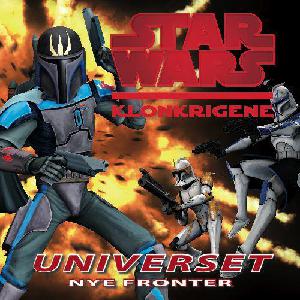 Star wars - klonkrigene : universet, nye fronter