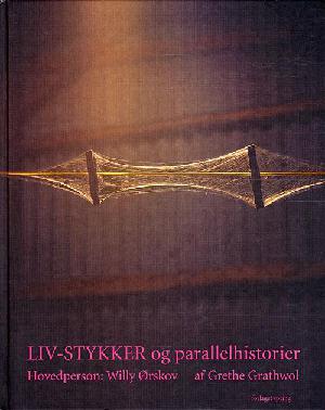 Liv-stykker og parallelhistorier : hovedperson: Willy Ørskov