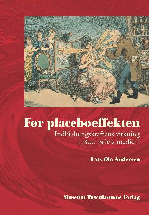 Før placeboeffekten : indbildningskraftens virkning i 1800-tallets medicin