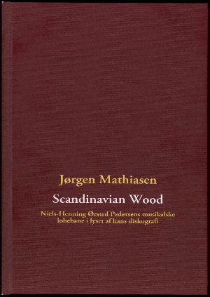Scandinavian wood : Niels-Henning Ørsted Pedersens musikalske løbebane i lyset af hans diskografi