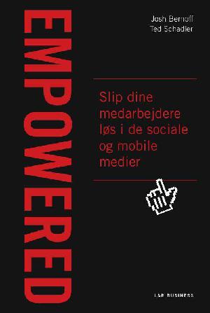 Empowered : slip dine medarbejdere løs i de sociale og mobile medier