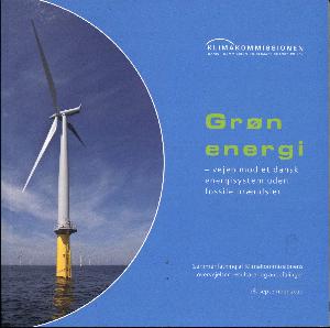 Grøn energi : vejen mod et dansk energisystem uden fossile brændstoffer : sammenfatning af Klimakommissionens overvejelser, resultater og anbefalinger