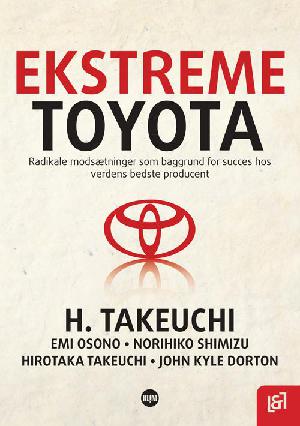 Ekstreme Toyota : radikale modsætninger som baggrund for succes hos verdens bedste producent
