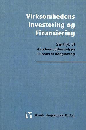 Virksomhedens investering og finansiering : særtryk til akademiuddannelsen i finansiel rådgivning