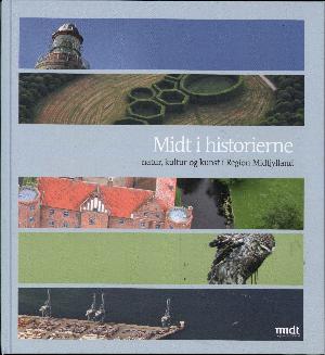 Midt i historierne : natur, kultur og kunst i Region Midtjylland