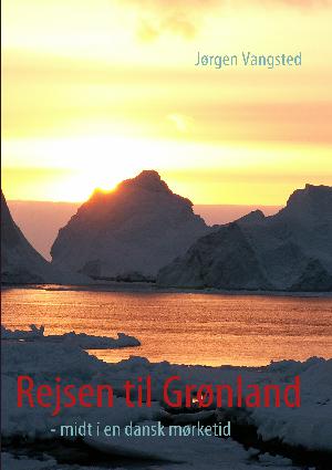 Rejsen til Grønland : midt i en dansk mørketid