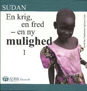 Sudan - en krig, en fred, en ny mulighed. Bind 1